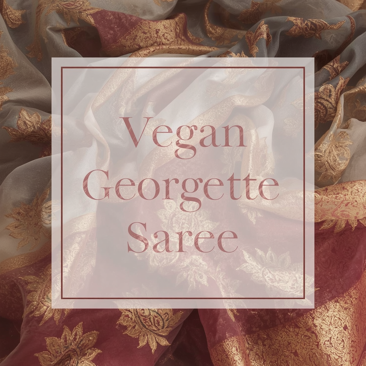 Vegan Georgette Sarees